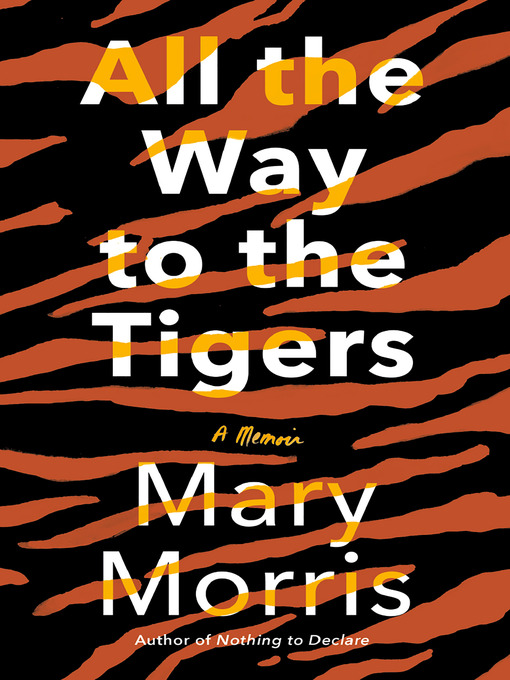 Title details for All the Way to the Tigers by Mary Morris - Wait list